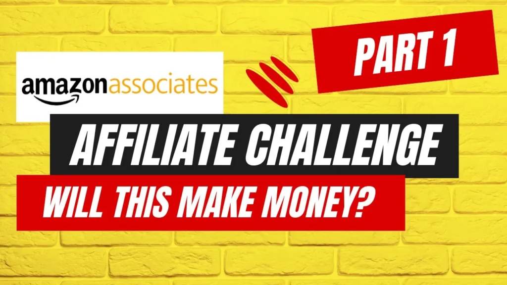 Amazon Affilate Challenge - Will this make money? - PART 1